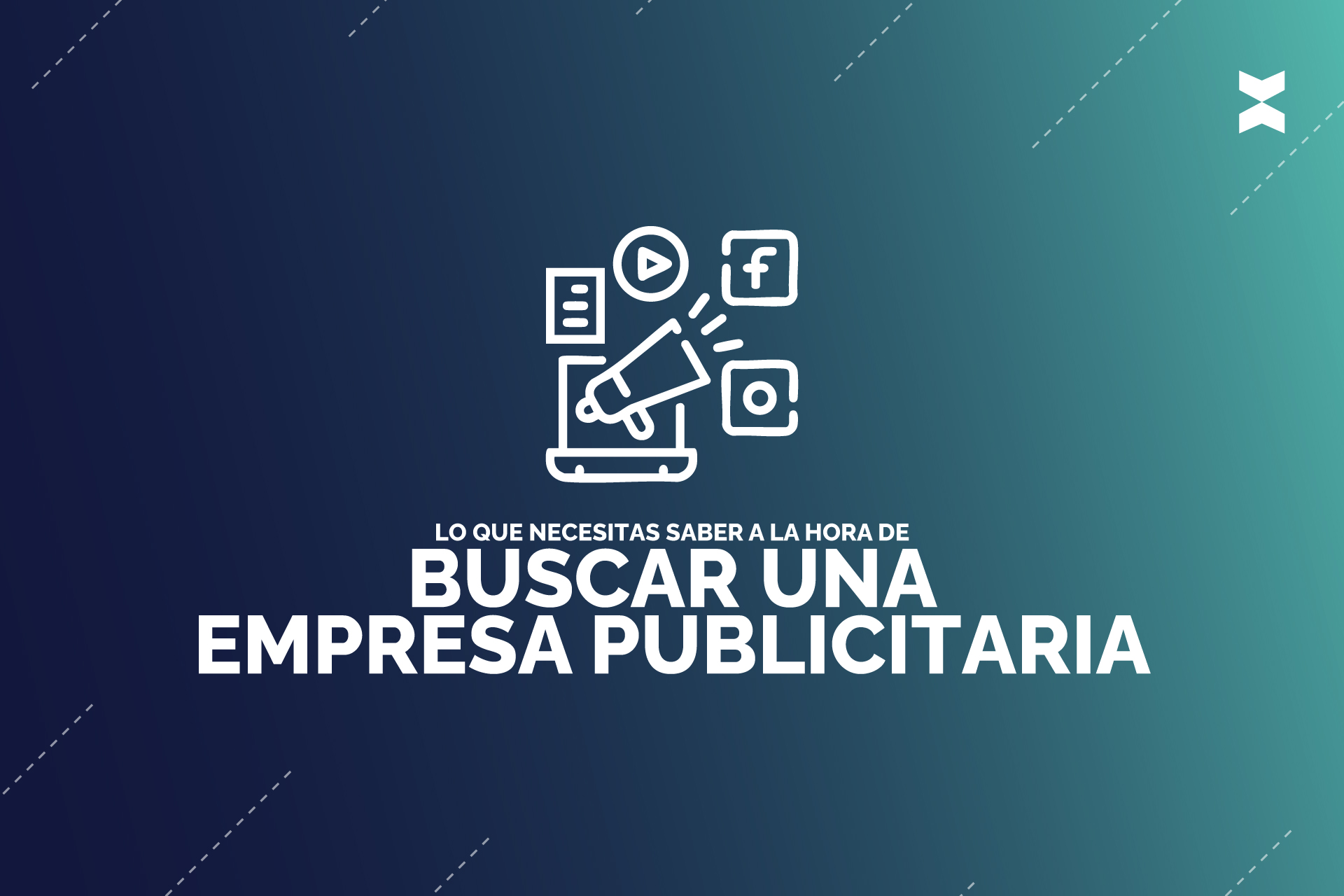 ¿Buscas una empresa publicitaria que entienda el mundo digital? Esto es lo que debes saber